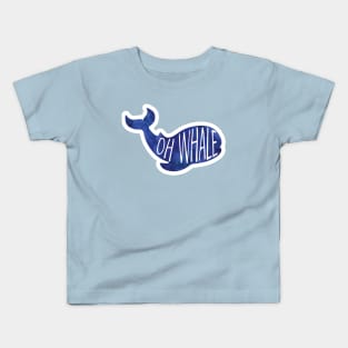 Oh WHALE! Funny saying - whale pun Kids T-Shirt